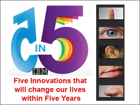 IBM signposts 5 innovations touching 5  senses that we will see within 5 years.