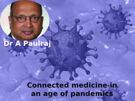 In current pandemic, connected medicine is the key: Dr  A. Paulraj