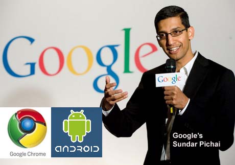 Google's Sundar Pichai  takes on Android portfolio in addition to Chrome